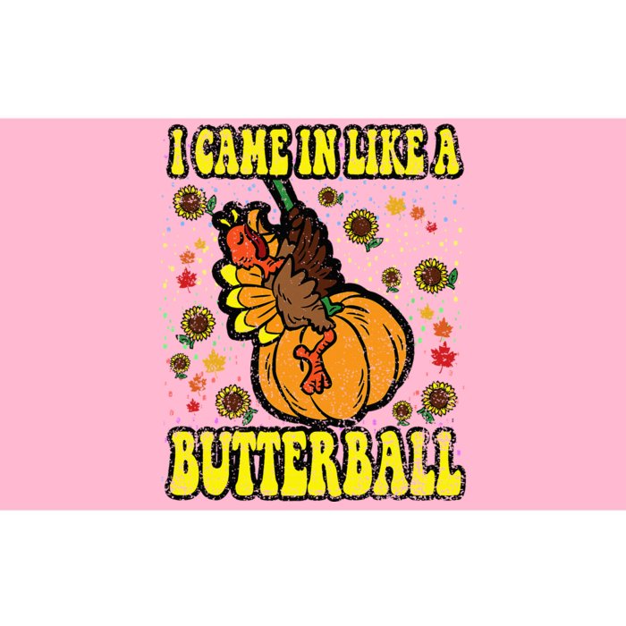 I Came In Like A Butterball Thanksgiving Day Bumper Sticker