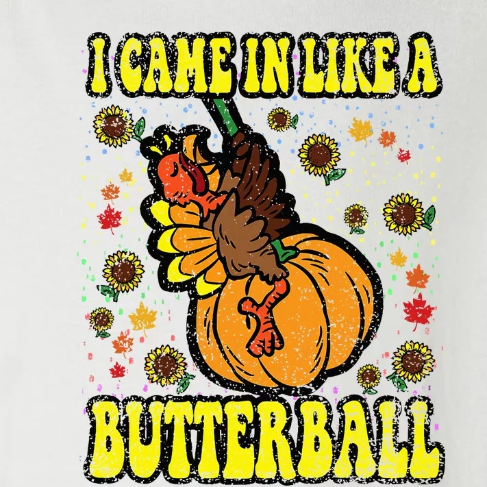 I Came In Like A Butterball Thanksgiving Day Toddler Long Sleeve Shirt