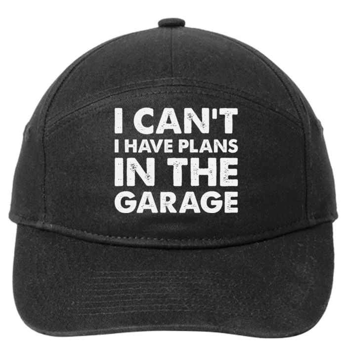 I Cant I Have Plans In The Garage 7-Panel Snapback Hat