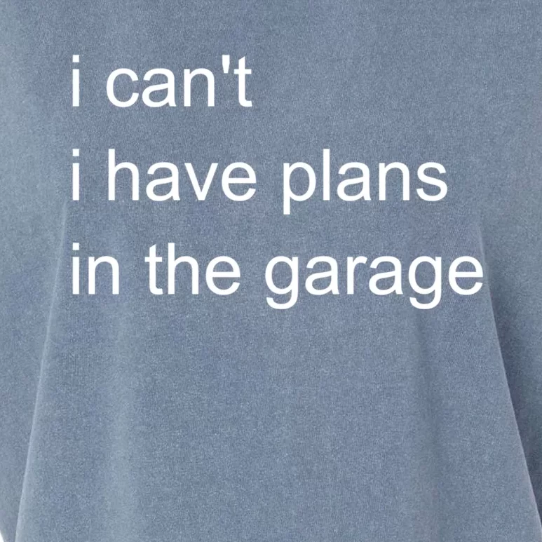 I Can't I Have Plans In The Garage Gift Garment-Dyed Women's Muscle Tee