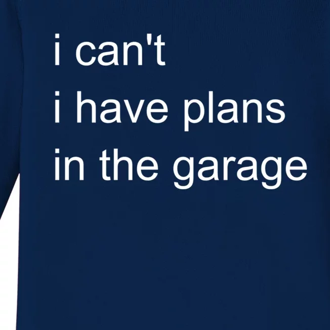 I Can't I Have Plans In The Garage Gift Baby Long Sleeve Bodysuit