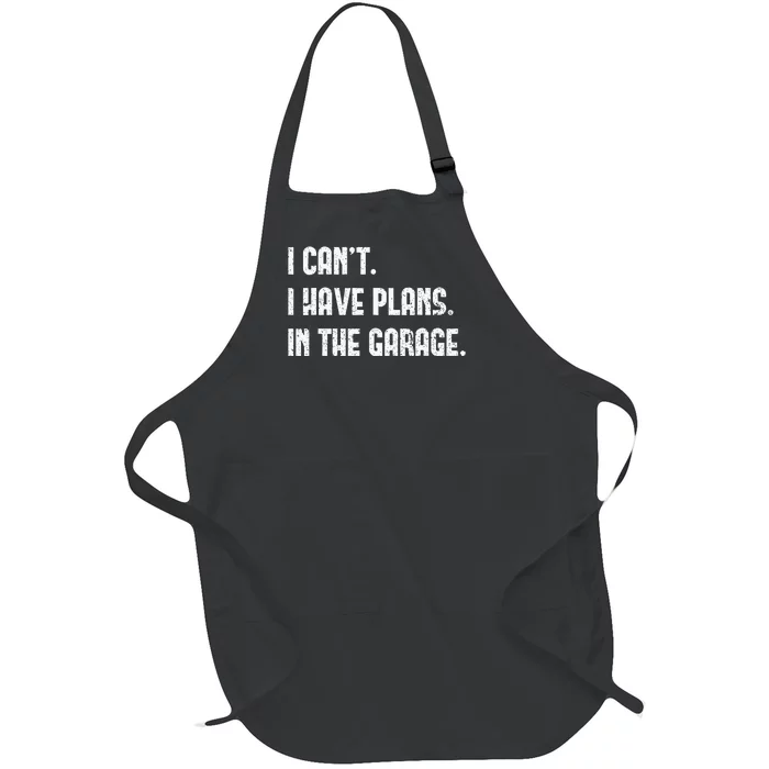 I Cant I Have Plans In The Garage Fathers Day Car Mechanics Full-Length Apron With Pocket