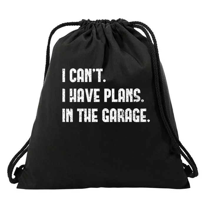 I Cant I Have Plans In The Garage Fathers Day Car Mechanics Drawstring Bag