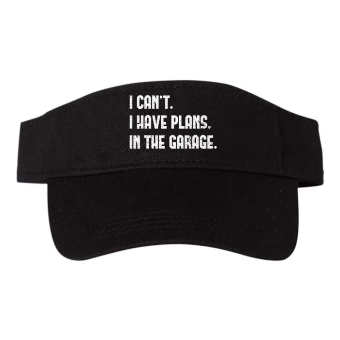 I Cant I Have Plans In The Garage Fathers Day Car Mechanics Valucap Bio-Washed Visor