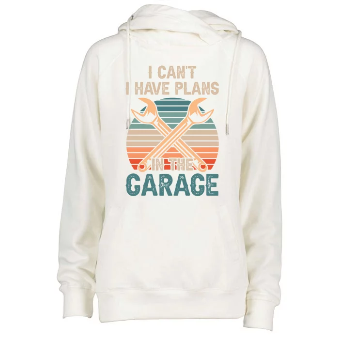 I Can't I Have Plans In The Garage Car Mechanic Hobby Tools Gift Womens Funnel Neck Pullover Hood