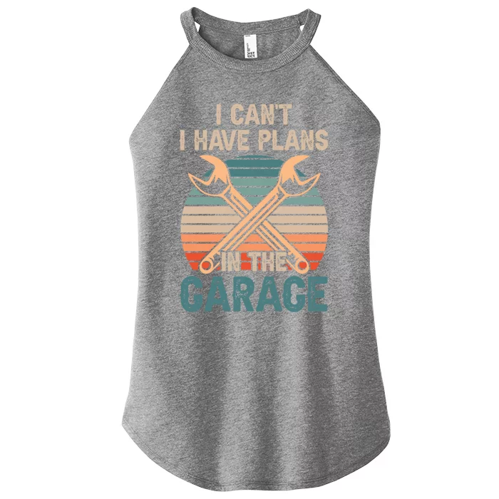 I Can't I Have Plans In The Garage Car Mechanic Hobby Tools Gift Women’s Perfect Tri Rocker Tank