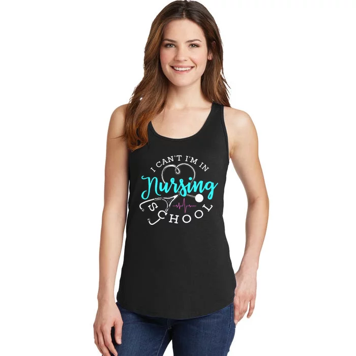 I Can't I'm In Nursing School Funny Nurse Graduation Ladies Essential Tank