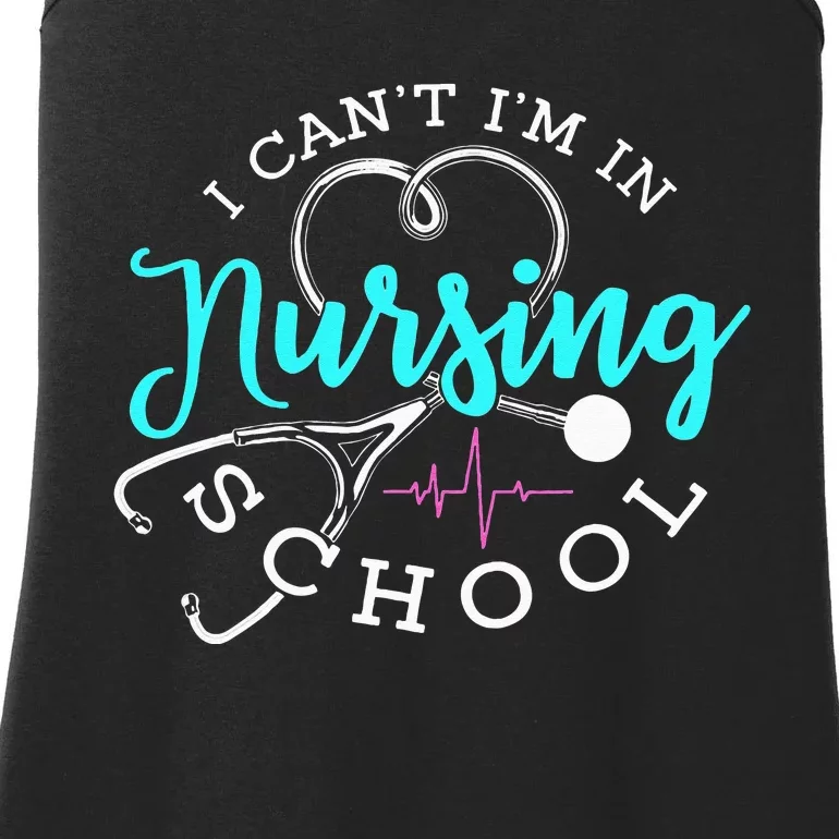 I Can't I'm In Nursing School Funny Nurse Graduation Ladies Essential Tank