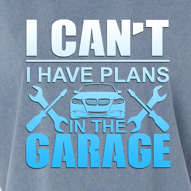 I Can't I Have Plans In The Garage Mechanic Gift Garment-Dyed Women's Muscle Tee