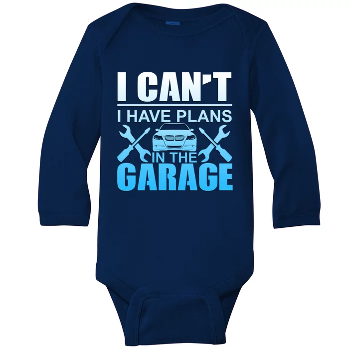 I Can't I Have Plans In The Garage Mechanic Gift Baby Long Sleeve Bodysuit