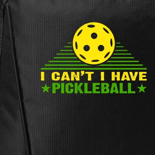 I Can't I Have Pickleball Sport Gift For Player City Backpack