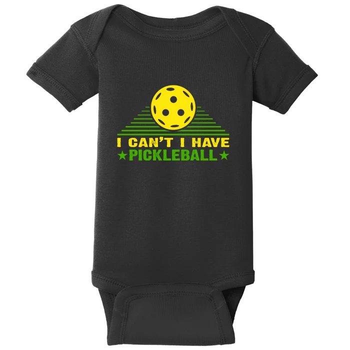 I Can't I Have Pickleball Sport Gift For Player Baby Bodysuit