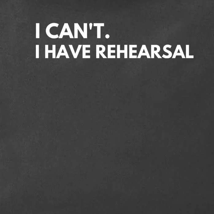 I Can't I Have Rehearsal Zip Tote Bag