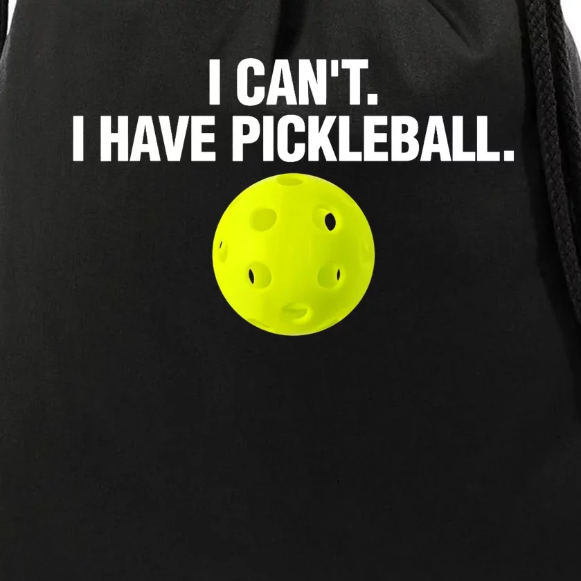 I Can't I Have Pickleball Funny Pickle Ball Player Drawstring Bag