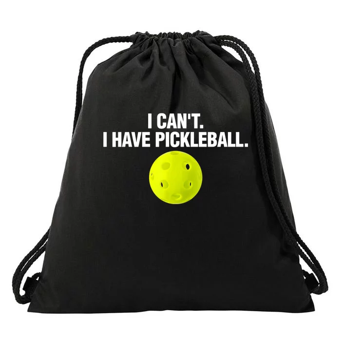 I Can't I Have Pickleball Funny Pickle Ball Player Drawstring Bag