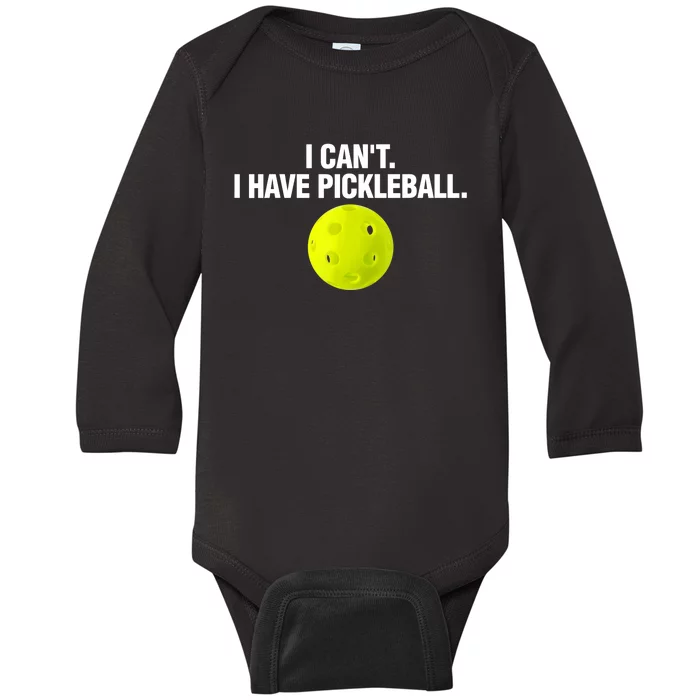 I Can't I Have Pickleball Funny Pickle Ball Player Baby Long Sleeve Bodysuit