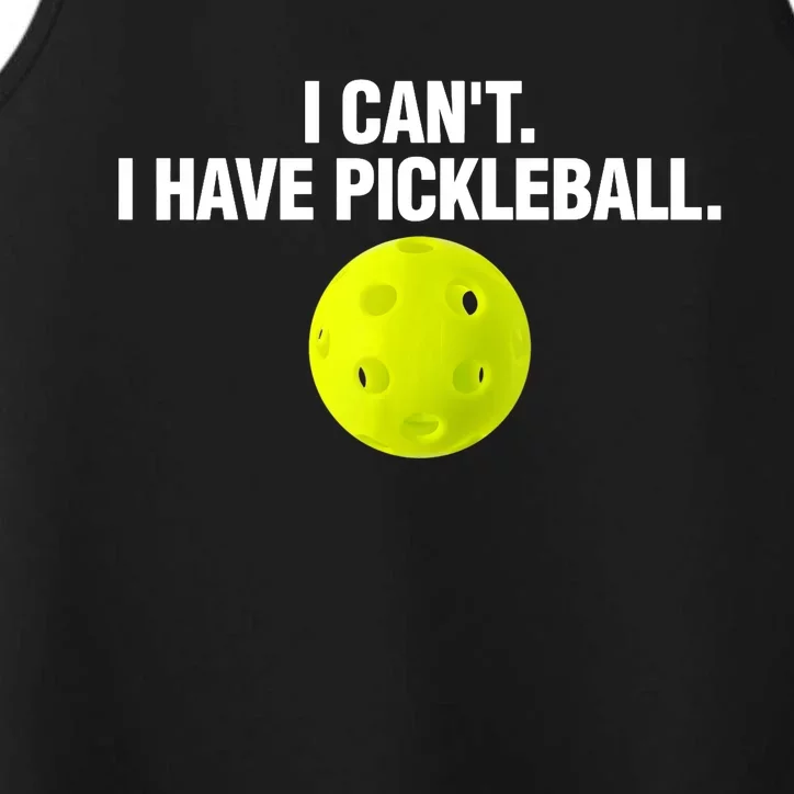 I Can't I Have Pickleball Funny Pickle Ball Player Performance Tank