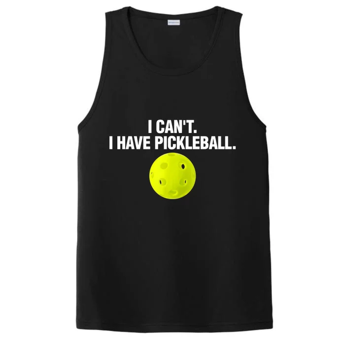 I Can't I Have Pickleball Funny Pickle Ball Player Performance Tank