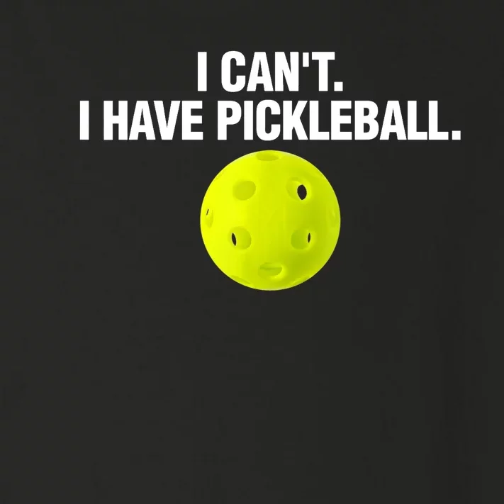 I Can't I Have Pickleball Funny Pickle Ball Player Toddler Long Sleeve Shirt