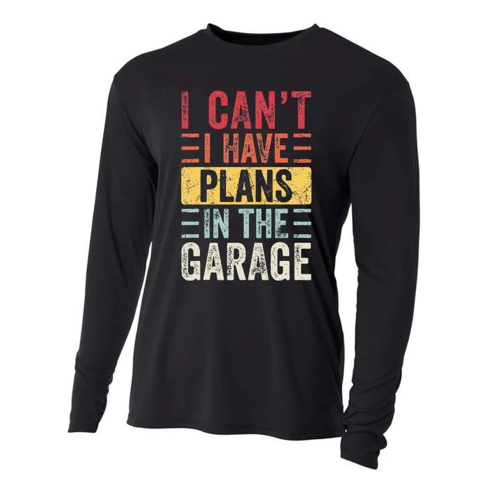 I Cant I Have Plans In The Garage Funny Car Mechanic Retro Cooling Performance Long Sleeve Crew