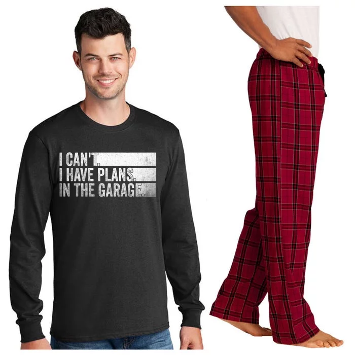 I Can't I Have Plans In The Garage Mechanic Car Enthusiast Cool Gift Long Sleeve Pajama Set