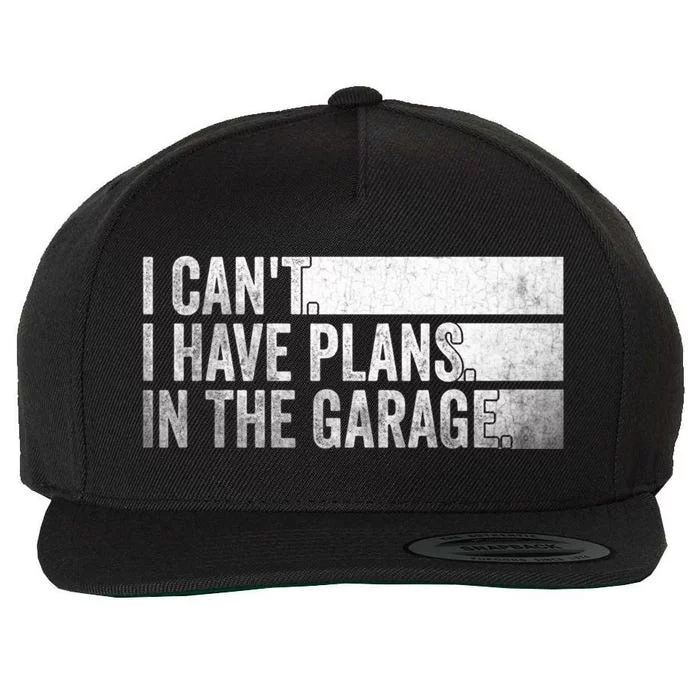 I Can't I Have Plans In The Garage Mechanic Car Enthusiast Cool Gift Wool Snapback Cap