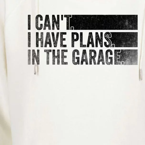 I Can't I Have Plans In The Garage Mechanic Car Enthusiast Cool Gift Womens Funnel Neck Pullover Hood