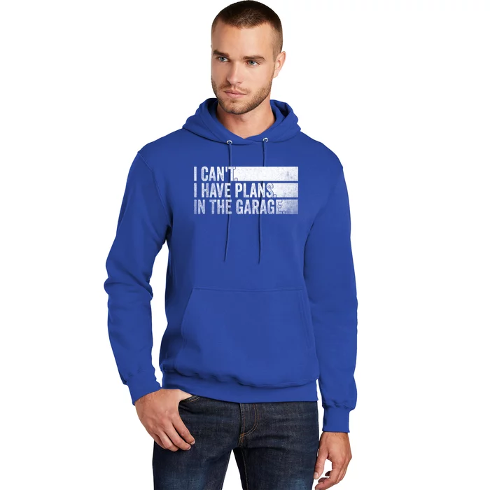 I Can't I Have Plans In The Garage Mechanic Car Enthusiast Cool Gift Hoodie