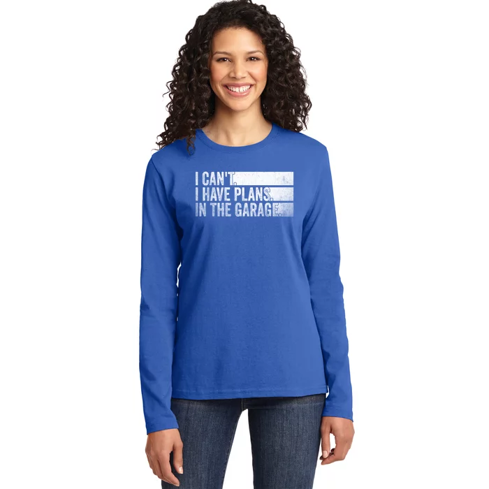 I Can't I Have Plans In The Garage Mechanic Car Enthusiast Cool Gift Ladies Long Sleeve Shirt