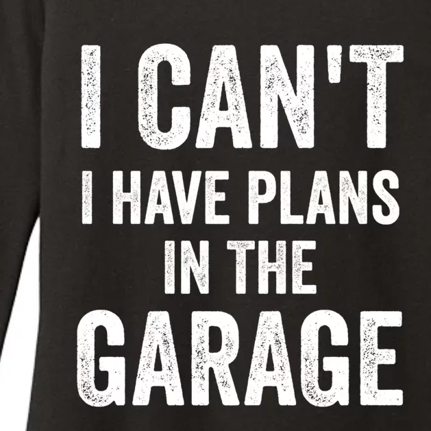 I Can't I Have Plans In The Garage Car Mechanic Gift Womens CVC Long Sleeve Shirt