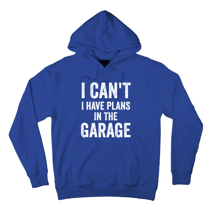 I Can't I Have Plans In The Garage Car Mechanic Gift Hoodie