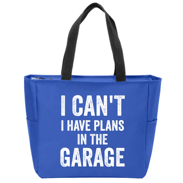 I Can't I Have Plans In The Garage Car Mechanic Gift Zip Tote Bag