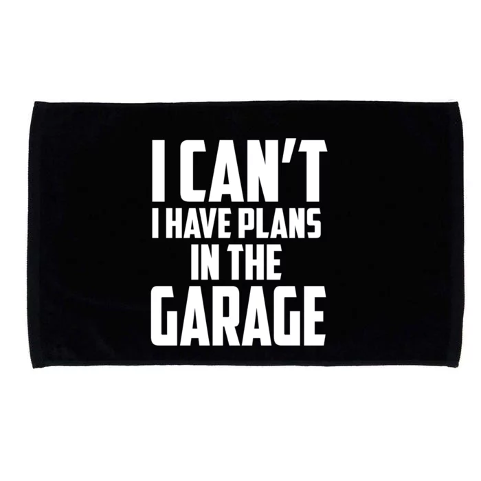 I Can't I Have Plans In The Garage Car Mechanic Gift Microfiber Hand Towel