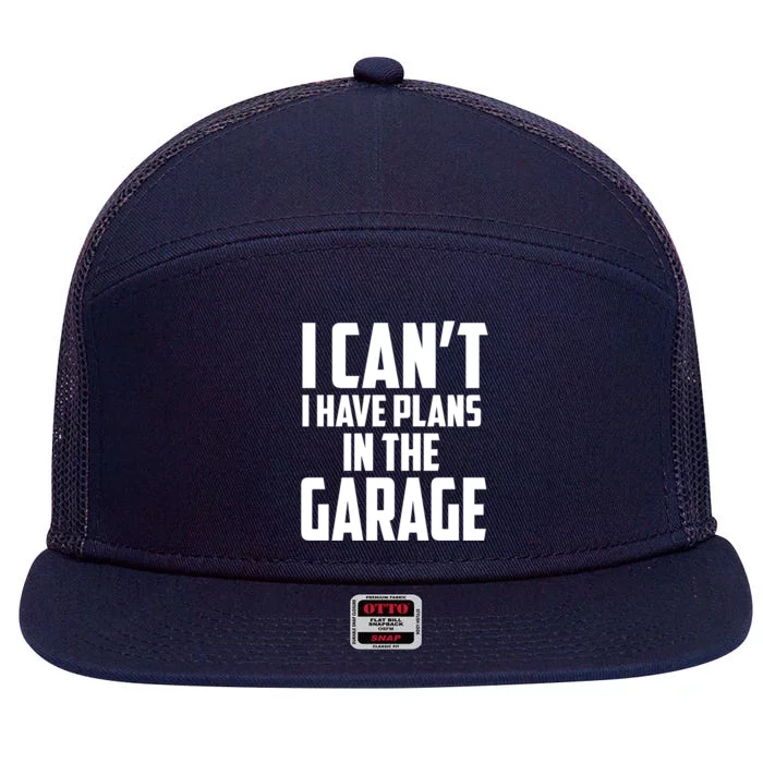 I Can't I Have Plans In The Garage Car Mechanic Gift 7 Panel Mesh Trucker Snapback Hat