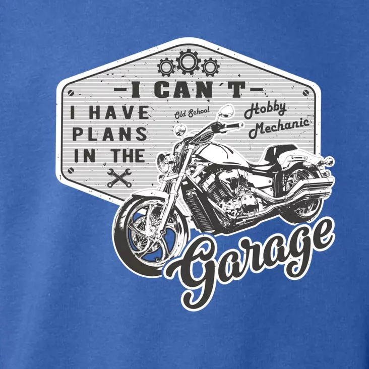 I Can´t I Have Plans In The Garage Motorcycle Mechanic Gift Toddler Hoodie