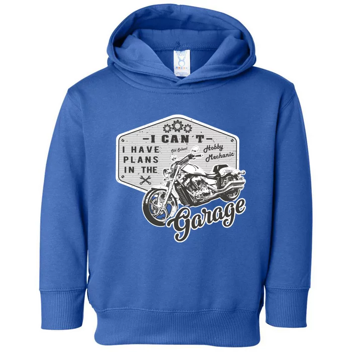 I Can´t I Have Plans In The Garage Motorcycle Mechanic Gift Toddler Hoodie