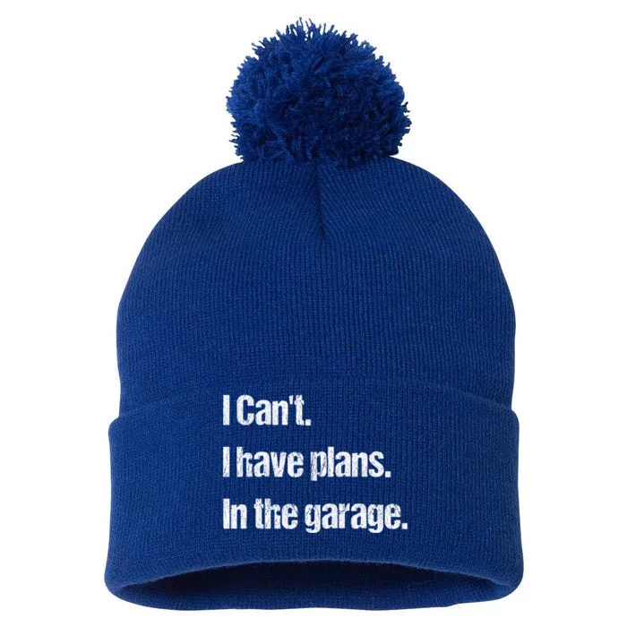 I Cant I Have Plans In The Garage Car Mechanic Design Cute Gift Pom Pom 12in Knit Beanie