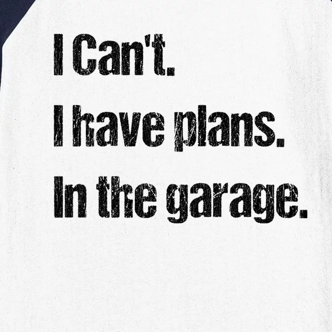 I Cant I Have Plans In The Garage Car Mechanic Design Cute Gift Baseball Sleeve Shirt