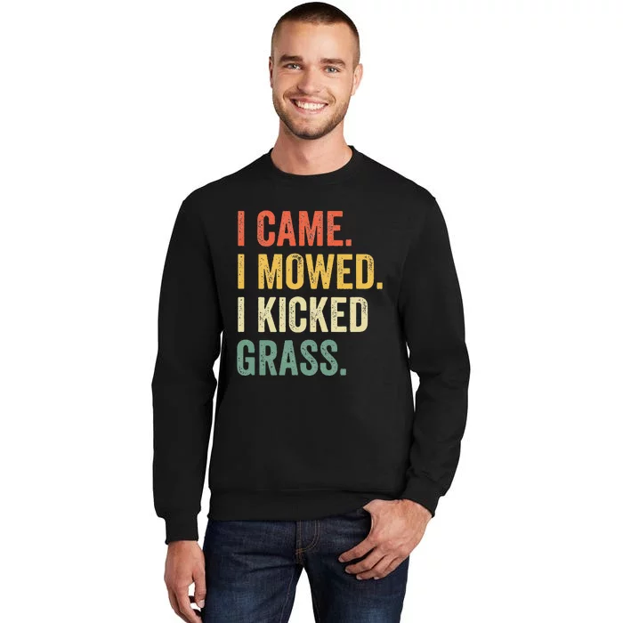 I Came I Mowed I Kicked Grass Funny Lawn Mowing Gardener Tall Sweatshirt