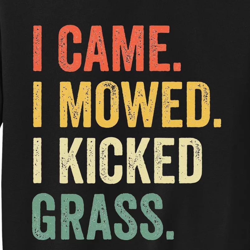 I Came I Mowed I Kicked Grass Funny Lawn Mowing Gardener Tall Sweatshirt