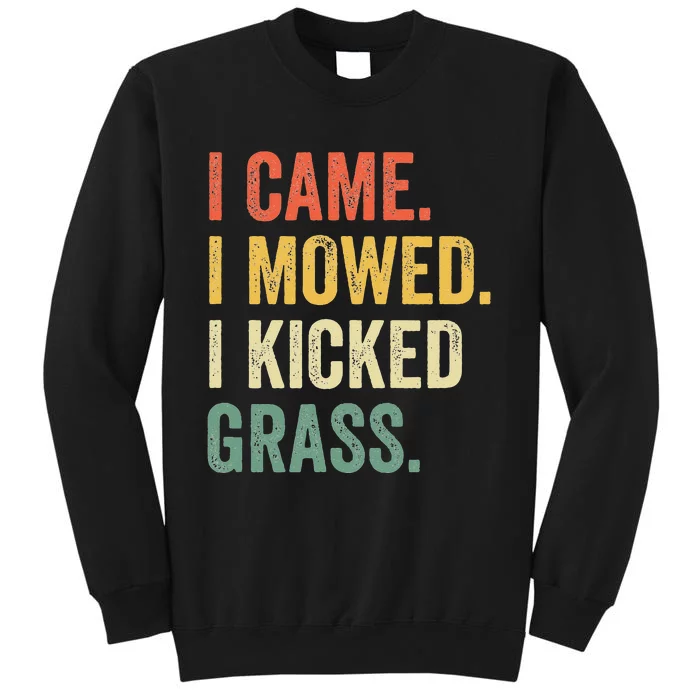 I Came I Mowed I Kicked Grass Funny Lawn Mowing Gardener Tall Sweatshirt