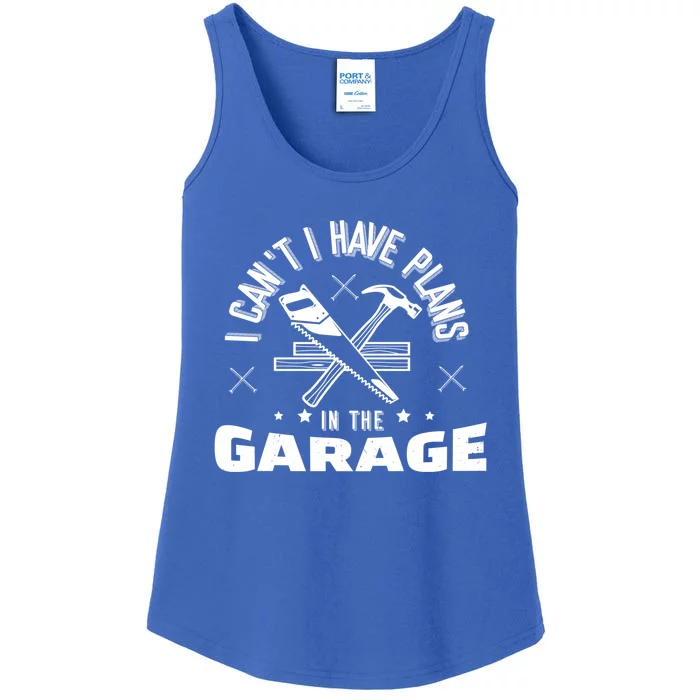 I Can't I Have Plans In The Garage Great Gift Ladies Essential Tank