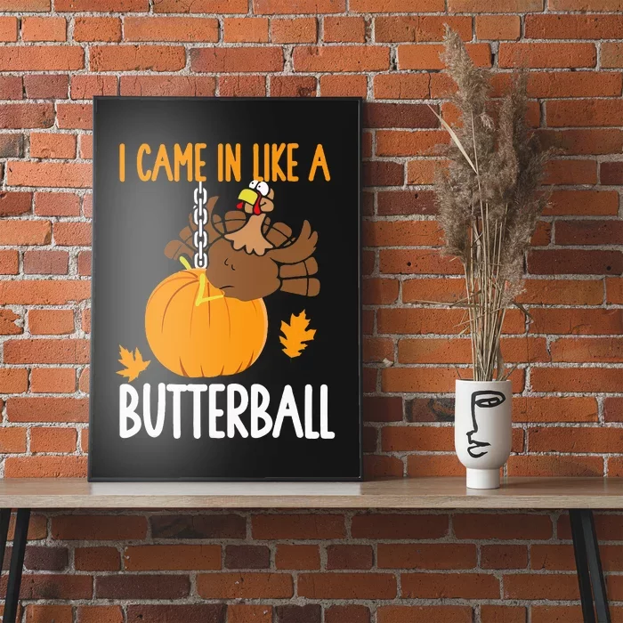 I Came In Like A Butterball Funny Thanksgiving Poster