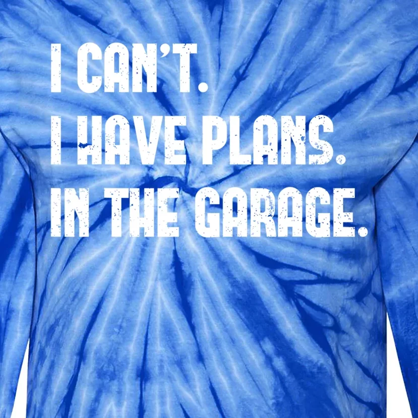 I Cant I Have Plans In The Garage Fathers Day Car Mechanics Cool Gift Tie-Dye Long Sleeve Shirt