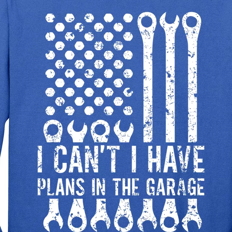 I Can't I Have Plans In The Garage Car Mechanic Gift Tall Long Sleeve T-Shirt