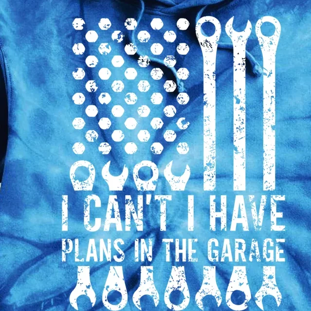 I Can't I Have Plans In The Garage Car Mechanic Gift Tie Dye Hoodie