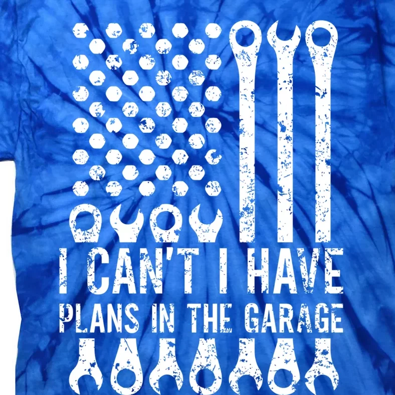 I Can't I Have Plans In The Garage Car Mechanic Gift Tie-Dye T-Shirt