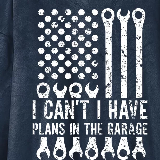 I Can't I Have Plans In The Garage Car Mechanic Gift Hooded Wearable Blanket