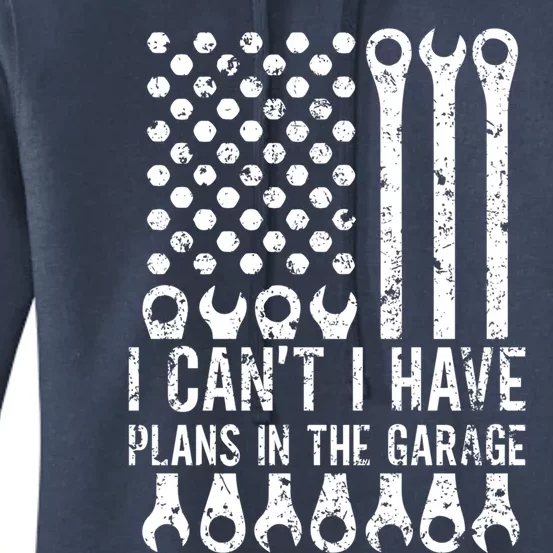 I Can't I Have Plans In The Garage Car Mechanic Gift Women's Pullover Hoodie