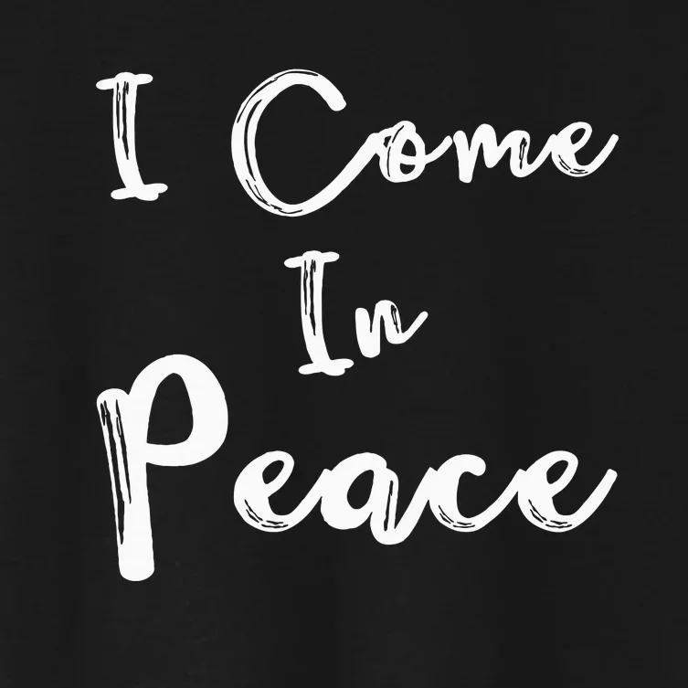 I Come In Peace IM Peace Women's Crop Top Tee